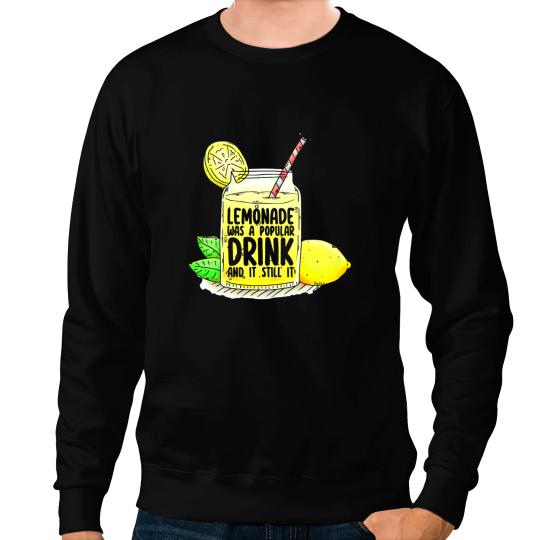 Lemonade Was Popular Drink And It Still It Lemon Drink Sweatshirts