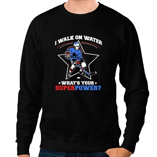 Hockey Gift Hilarious Ice Hockey I Walk On Waterdesign Hockey Fan design 90 Sweatshirts