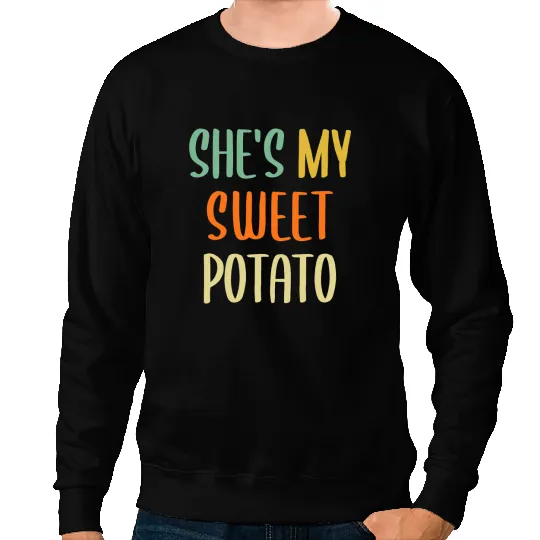 Shes My Sweet Potato I Yam Thanksgiving Family and Couple Sweatshirts