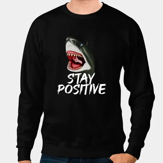 Ocean Shark Stay positive Motivational thumbs up Sweatshirts