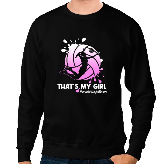 Volleyball Gift Thats My Girl Proud Volleyball Mom Volleyball Mother 1 Sweatshirts