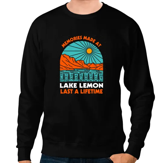 Memories Made at Lake Lemon Last a Lifetime Sayings Sweatshirts