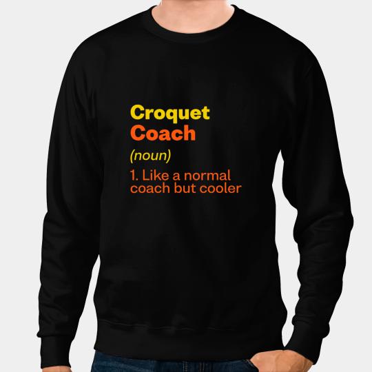 Croquet Coachs Definition Funny Mallet Sport Humor 3 Sweatshirts