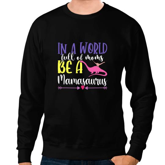 Dinosaur Dino Mamasaurus Funny Dinosaur Mom Cute Mothers Day Gift Sweatshirts