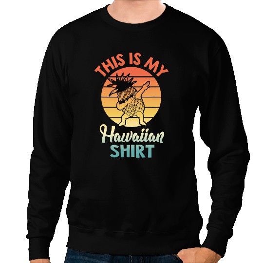 This Is My Hawaiian pineapples Summer Tropical Luau Sweatshirts