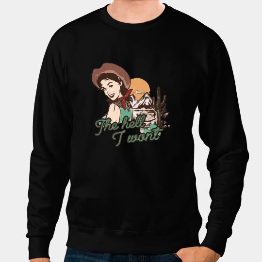 Retro Desert Cowgirls The Hell I Wont Western Country Girls Sweatshirts
