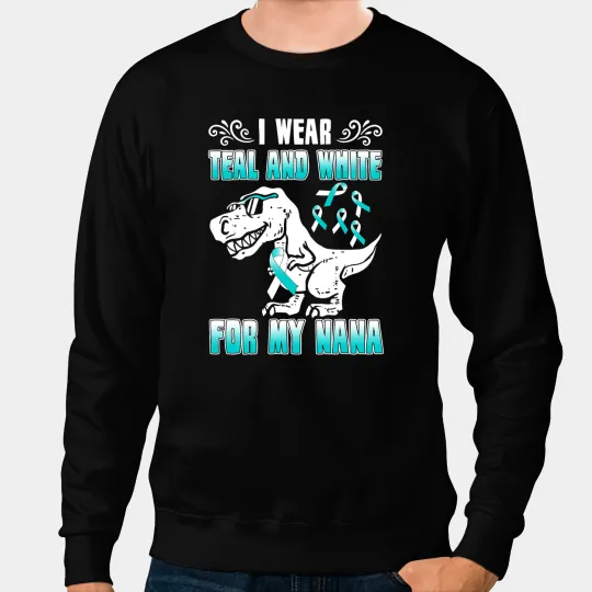 I wear teal and white for my nana Cervical Cancer Awareness Sweatshirts