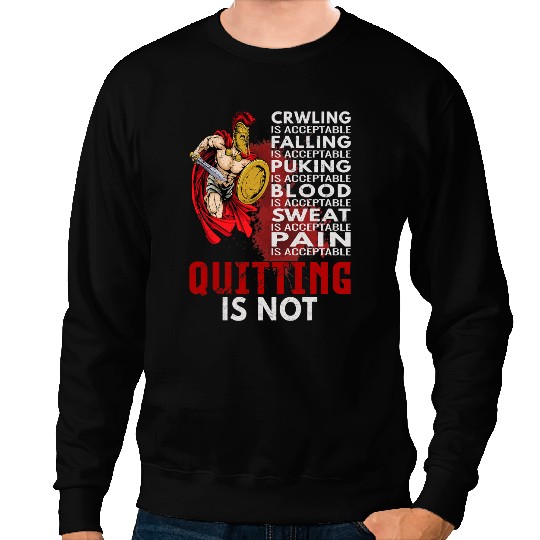 Spartans never quit Ancient Greece Warriors Sparta Sweatshirts
