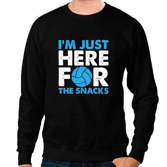 Volleyball Gift Im Just Here For The Snacks Sweatshirts