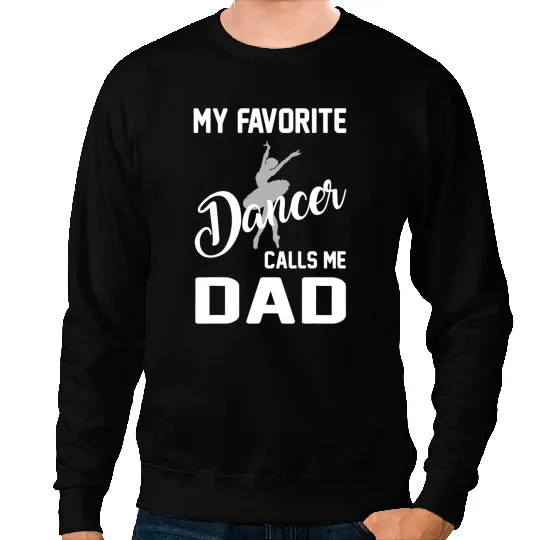 My Favorite Dancer Calls Me Dad T Dance Dad Daughter Sweatshirts