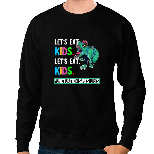 Dinosaur Dino Lets Eat Kids Punctuation Saves Lives Dinosaur Grammar Sweatshirts