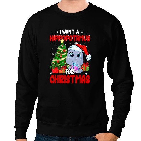 Hippo Gift I Want A Hippopotamus For Christmas Santa Hippopotamus 245 Sweatshirts