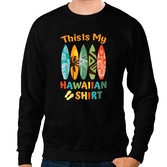 This Is My Hawaiian Luau Aloha Hawaii Beach pineapples Summer 3 Sweatshirts