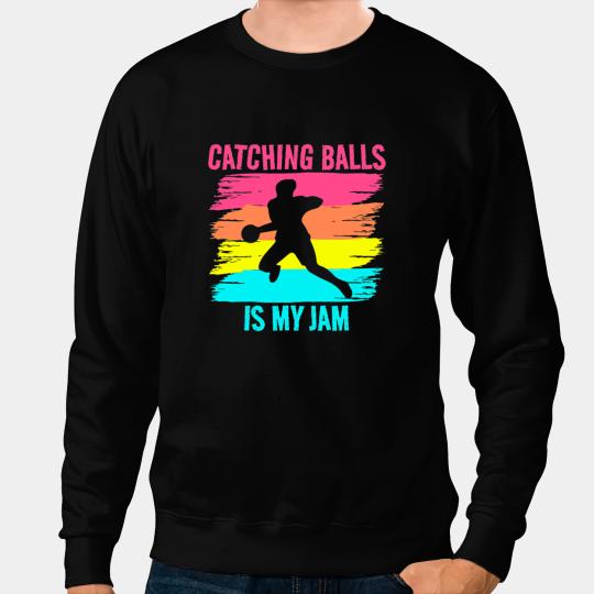 Dodgeball Catching Balls Is My Jam Funny Ball Game Sport Sweatshirts