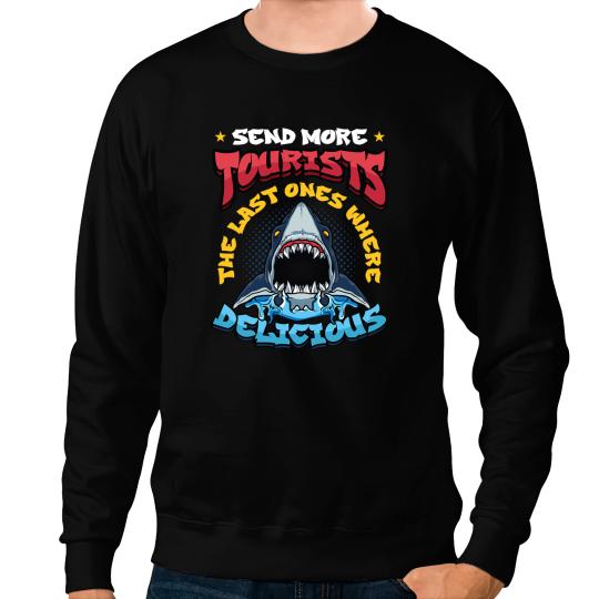 Ocean Shark Send More Tourists The Last Ones Where Delicious Funny Shark Sweatshirts