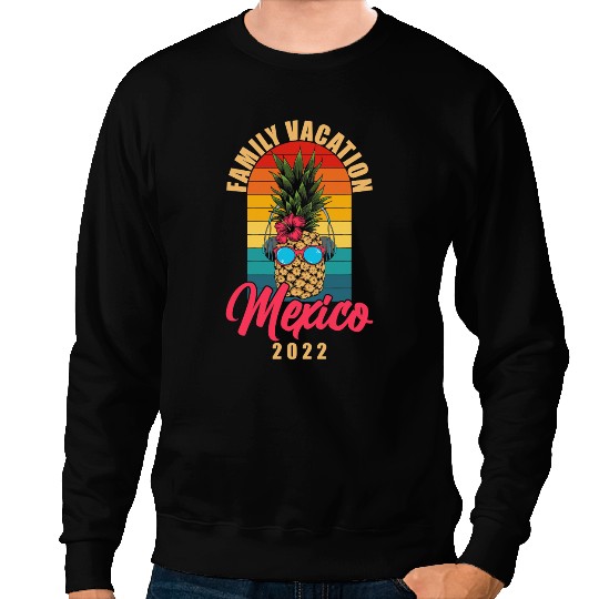 pineapples Family Vacation Mexico Holiday Summer Sweatshirts