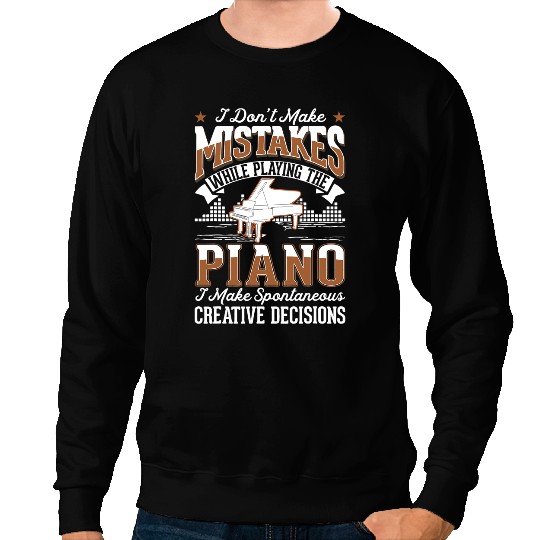 Piano Music Creative Decisions Pianist Piano Player 3 8 Sweatshirts