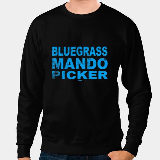 Mandolin Lover Bluegrass Mando Picker Blue Grass Mandolin players Sweatshirts