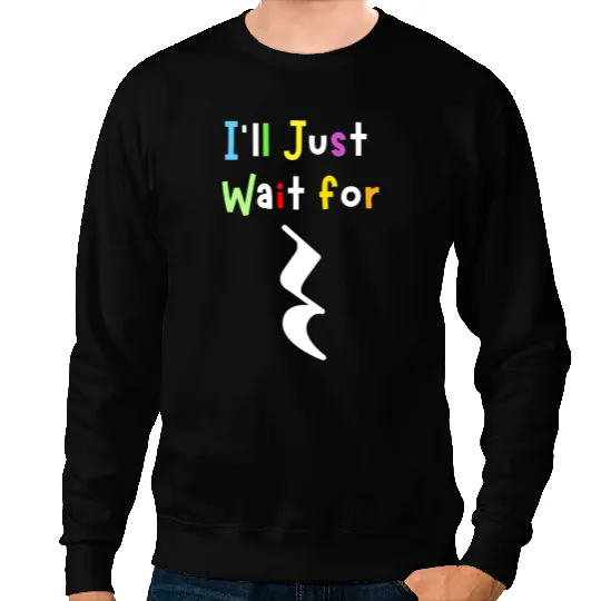 Teacher Job Funny Music Teacher Just Wait for Silence Music Rest Pun Sweatshirts