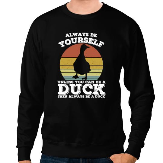 Duck Gift Always Be Yourself Retro vintages Men Farm Farmer 350 Sweatshirts