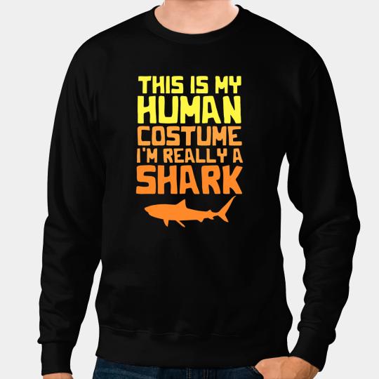 Ocean Shark This is My Human Costume Im Really a Shark Halloween 3 Sweatshirts