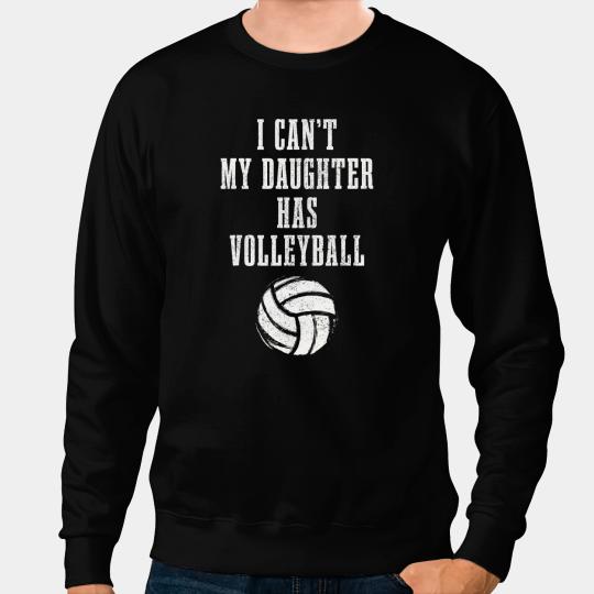 Volleyball Gift Mom Dad I Cant Daughter Hast Volleyball Sweatshirts