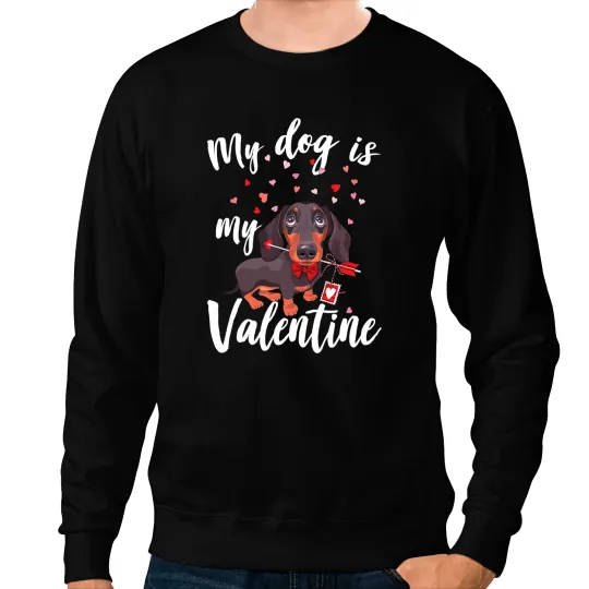 Wiener Funny My Dog Is My Valentine Hearts Owners 354 Dachshund Doxie Sweatshirts