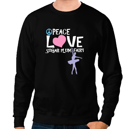 Peace Love Sugar Plum Fairy Nutcracker Ballet Gifts Sweatshirts