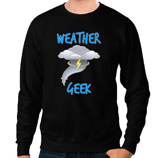 Weather Geek Storm Chaser T Tornado Gift Sweatshirts