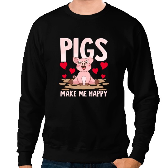 Pig Adorable Pigs Make Me Happy Cute Piglet Pig Girl 351 Piggy Sweatshirts