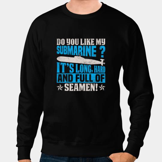 Pilot Job DoYou Like My Submarine US Military Submarine Torpedo Pilot Sweatshirts