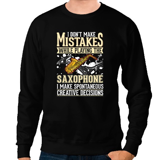 Saxophone Lover Creative Decisions Saxophonist 22 Sweatshirts