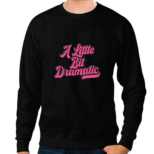 Womens Im A Little Bit Dramatic Drama Queen Gym Fitness Training Sweatshirts