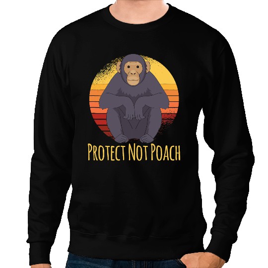 Protect Not Poach Ape Monkey Chimpanzee Sweatshirts