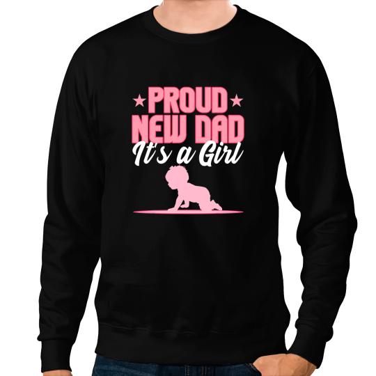 Funny Proud New Dad Gift For Men Fathers Day Its A Girl Sweatshirts
