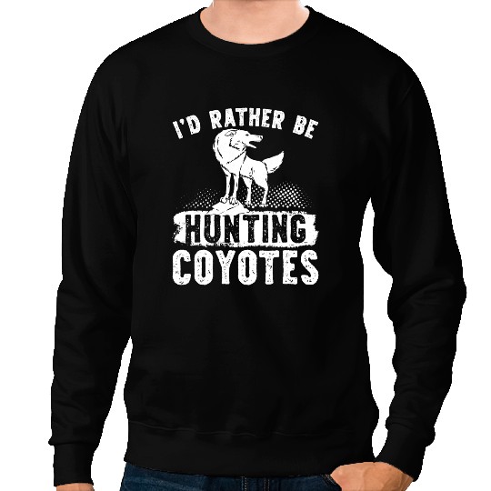 Wolves wolfs Id Rather Be Hunting CoyotesCoyote Trapping Coyote Hunting Coyote Coyote Sweatshirts