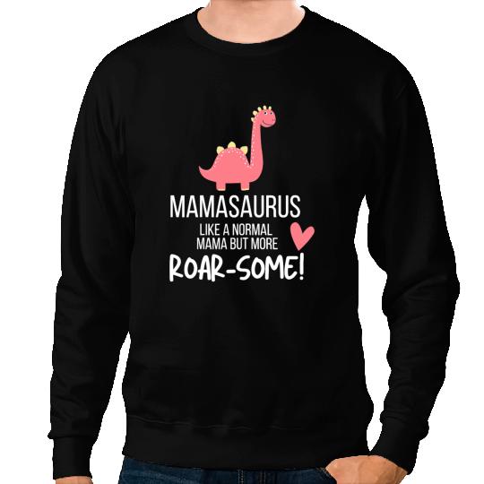 Dinosaur Dino Womens Mamasaurus Like A Normal Mama Mum But More Roarsome Dinosaur Sweatshirts