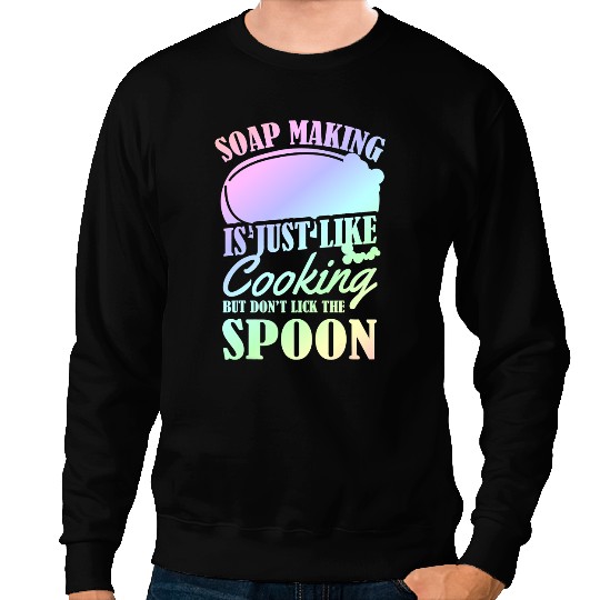 Soap Making Is Just Like Cooking Funny Soap Maker Pun 2 Sweatshirts