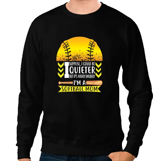 Softball Gift I Suppose I Could Be Quieter mommy and me outfit Sweatshirts
