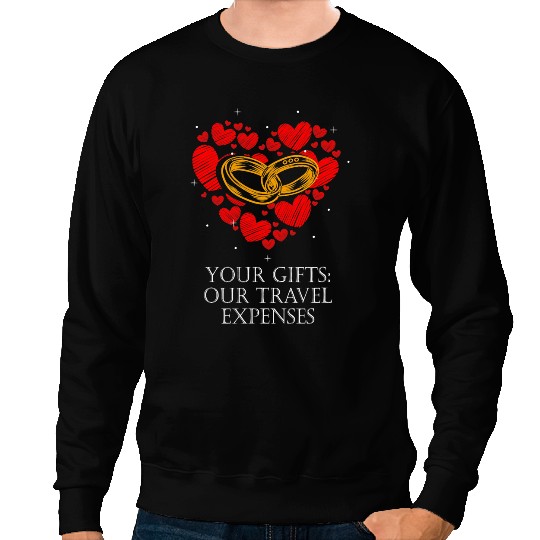 Your Gifts Our Travel Expenses Honeymoon Trip Newlywed 1 Sweatshirts