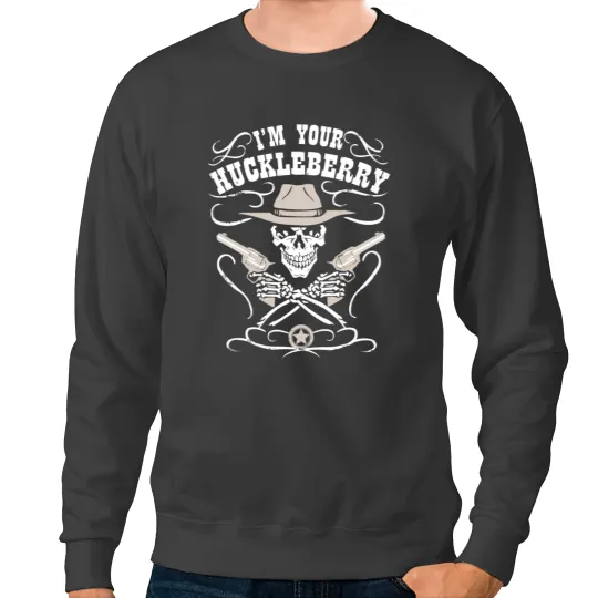 Huckleberry - I'm your huckleberry Sweatshirts