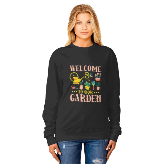 Funny Gardening Welcome To Our Garden Sweatshirts