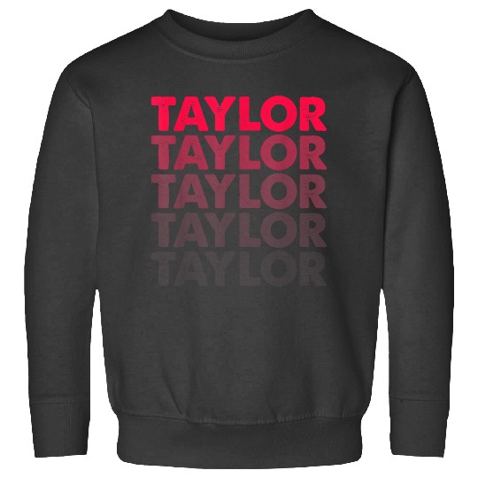 Discover I Love Taylor Girl First Name Vintage Taylor Sweatshirts