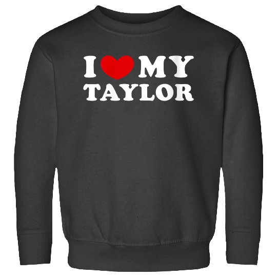 Discover I Love My Taylor I Heart My Taylor Sweatshirts