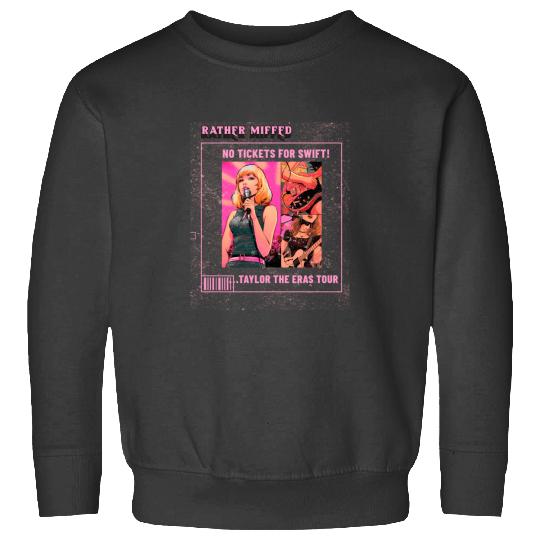 Discover Rather Miffed No Tickets For Swift Taylor The Eras Tour 1285 Sweatshirts