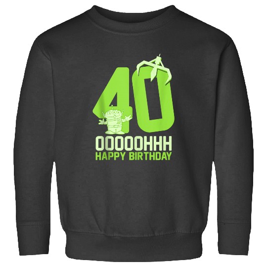 Disneyss Pixars Toy Story Alien Ooooh Happy 40th Birthday Sweatshirts