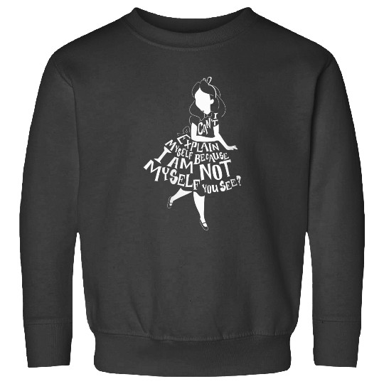 Disneyss Alice In Wonderland I Can't Explain Myself Text Fill Sweatshirts