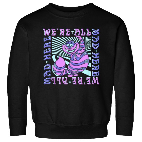 Disneyss Alice In Wonderland Cheshire Cat We're All Mad Box Up Sweatshirts