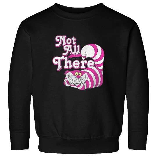 Discover Disney Alice In Wonderland Cheshire Cat Not All There Sweatshirts