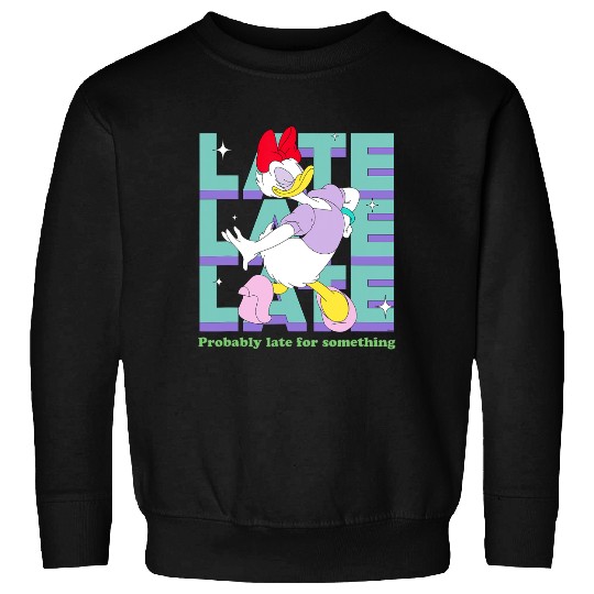 Discover Disney Daisy Duck Probably Late for Something Funny Sweatshirts